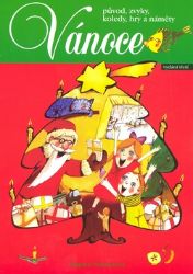 Vánoce - původ, zvyky, koledy, hry a náměty Vánoce - původ, zvyky, koledy, hry a náměty
