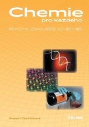 Chemie pro každého – Rychlokurz chemie - Svatava Dvořáčková - Chemie Chemie pro každého – Rychlokurz chemie
