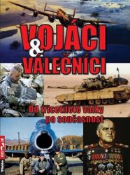 Vojáci a válečníci - Od třicetileté války po současnost - Zbyněk Válka - Technika Vojáci a válečníci - Od třicetileté války po současnost