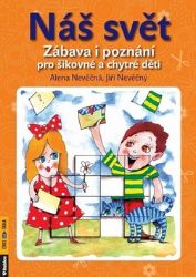 Náš svět - Zábava i poznání pro šikovné a chytré děti Náš svět - Zábava i poznání pro šikovné a chytré děti