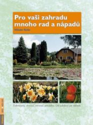 Pro vaši zahradu mnoho rad a nápadů - Miloslav Ryšán - Zahrada a pěstitelství Pro vaši zahradu mnoho rad a nápadů
