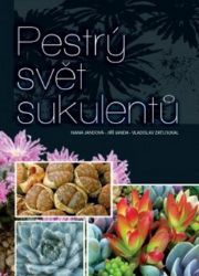 Pestrý svět sukulentů - kolektiv autorů,Ivana Jandová,Vladislav Zatloukal - Zahrada a pěstitelství Pestrý svět sukulentů