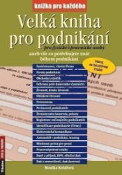 Velká kniha pro podnikání pro fyzické i právnické osoby aneb vše co potřebujete znát během