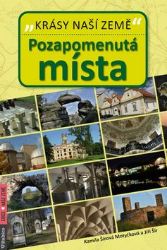 Pozapomenutá místa - Krásy naší země - Kamila Šírová Motyčková,Jiří Šír - Mapy a průvodci Pozapomenutá místa - Krásy naší země