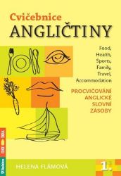Cvičebnice angličtiny 1 - Procvičování anglické slovní zásoby - Helena Flámová - Anglická gramatika a slovní zásoba Cvičebnice angličtiny 1 - Procvičování anglické slovní zásoby