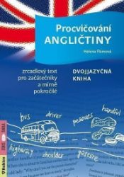 Procvičování angličtiny - Dvojjazyčná kniha / Zrcadlový text pro začátečníky a mírně pokro - Helena Flámová - Učebnice angličtiny Procvičování angličtiny - Dvojjazyčná kniha / Zrcadlový text pro začátečníky a mírně pokro