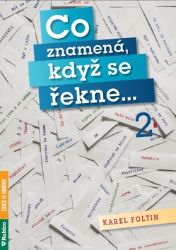 Co znamená, když se řekne... 2 - Karel Foltin - Knihy Co znamená, když se řekne... 2