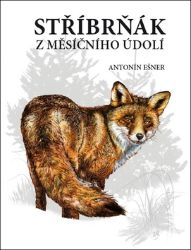 Stříbrňák z Měsíčního údolí - Antonín Ešner - Česká a slovenská beletrie Stříbrňák z Měsíčního údolí