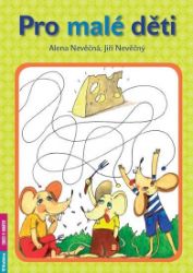 Pro malé děti - Jiří Nevěčný,Alena Nevěčná - Populárně naučná literatura pro děti Pro malé děti