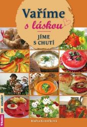 Vaříme s láskou - Jíme s chutí - Květa Korečková - Naučná literatura Vaříme s láskou - Jíme s chutí
