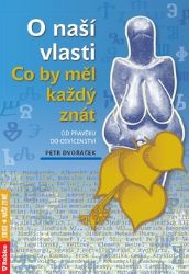 O naší vlasti - Co by měl každý znát od pravěku do osvícenství - Petr Dvořáček - Literatura faktu O naší vlasti - Co by měl každý znát od pravěku do osvícenství
