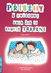 Příběhy k povídání aneb Jak se zbavit trápení Příběhy k povídání aneb Jak se zbavit trápení