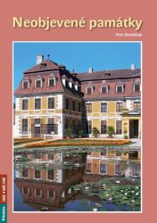 Neobjevené památky - Petr Dvořáček - Cestopisy a reportáže Neobjevené památky