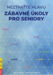Neztraťte hlavu - Zábavné úkoly pro seniory Neztraťte hlavu - Zábavné úkoly pro seniory