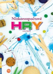 Nízkorozpočtové hry - Lucie Šiklová - Hry a aktivity s dětmi Nízkorozpočtové hry