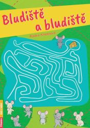 Bludiště a bludiště - Radka Kneblová - Luštění pro děti Bludiště a bludiště