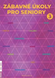 Zábavné úkoly pro seniory 3 - Jitka Juráňová - Trénink mozku a paměti, sebezdokonalování Zábavné úkoly pro seniory 3