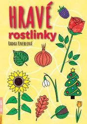 Hravé rostlinky - Radka Kneblová - Populárně naučná literatura pro děti Hravé rostlinky