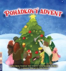 Pohádkový advent - kolektiv autorů,Ludmila Bakonyi Selingerová,Alžběta Bublanová,Alena Vorlíčková,Jiří Raichl,Petra Johansson,Monika Alžběta Svobodová,Denisa Kimlová - Pohádky pro děti Pohádkový advent