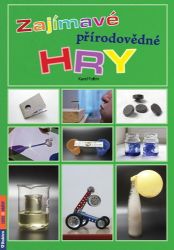 Zajímavé přírodovědné hry - Karel Foltin - Kreativní knihy pro děti Zajímavé přírodovědné hry