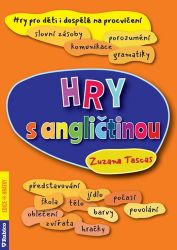 Hry s angličtinou - Zuzana Tascas - Učebnice angličtiny pro SŠ Hry s angličtinou