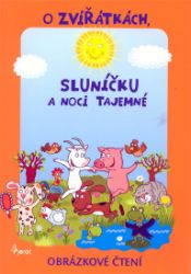 O zvířátkách, sluníčku a tajemné noci - Obrázkové čtení - Alena Schejbalová - Populárně naučná literatura pro děti O zvířátkách, sluníčku a tajemné noci - Obrázkové čtení