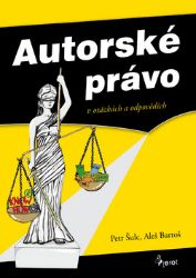 Autorské právo v otázkách a odpovědích - Petr Šulc,Aleš Bartoš - Odborná a technická literatura Autorské právo v otázkách a odpovědích