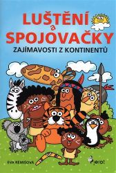 Zajímavosti z kontinentů - Luštění a spojovačky - Eva Rémišová - Populárně naučná literatura pro děti Zajímavosti z kontinentů - Luštění a spojovačky