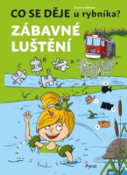 Co se děje u rybníka? Zábavné luštění - Zuzana Slánská - Luštění pro děti Co se děje u rybníka? Zábavné luštění