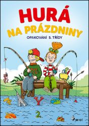 Hurá na prázdniny - Opakování 5. třídy Hurá na prázdniny - Opakování 5. třídy