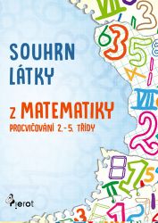 Souhrn látky z matematiky 1. stupeň ZŠ - Petr Šulc - Matematika pro 1. stupeň ZŠ Souhrn látky z matematiky 1. stupeň ZŠ