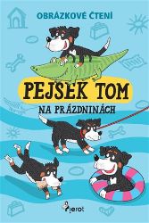 Pejsek Tom na prázdninách - Obrázkové čtení Pejsek Tom na prázdninách - Obrázkové čtení