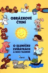O sluníčku, zvířátkách a noci tajemné - Obrázkové čtení - Alena Schejbalová - Populárně naučná literatura pro děti O sluníčku, zvířátkách a noci tajemné - Obrázkové čtení