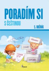 Poradím si s češtinou 5. ročník Poradím si s češtinou 5. ročník