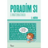 Poradím si s matematikou 5. ročník - Petr Šulc - Matematika pro 1. stupeň ZŠ Poradím si s matematikou 5. ročník