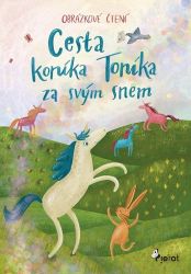 Cesta koníka Toníka za svým snem - Obrázkové čtení Cesta koníka Toníka za svým snem - Obrázkové čtení