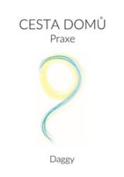 Cesta domů - Praxe - Daggy Dévi - Naučná literatura Cesta domů - Praxe