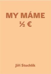 My máme 1/2 Euro My máme 1/2 Euro