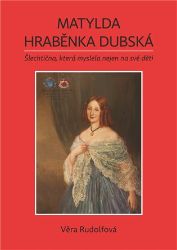 Matylda - hraběnka Dubská - Věra Rudolfová - Biografie a autobiografie Matylda - hraběnka Dubská