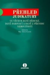 Přehled judikatury ve věcech daně dědické, daně darovací a daně z převodu nemovitostí Přehled judikatury ve věcech daně dědické, daně darovací a daně z převodu nemovitostí