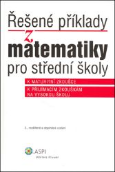 Řešené příklady z matematiky pro střední školy Řešené příklady z matematiky pro střední školy
