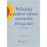 Politický a právní rámec evropské integrace Politický a právní rámec evropské integrace
