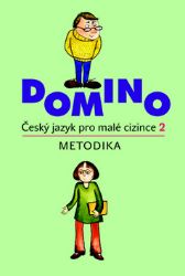 Domino Český jazyk pro malé cizince 2 - Metodika Domino Český jazyk pro malé cizince 2 - Metodika