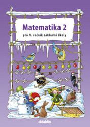 Matematika 2 pro 1.ročník ZŠ - Pracovní učebnice Matematika 2 pro 1.ročník ZŠ - Pracovní učebnice