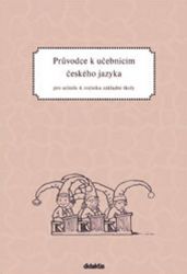 Průvodce k učebnicím českého jazyka 4.ročník ZŠ - kolektiv autorů,Petra Humpolíková,Petra Grünhutová - Český jazyk pro 4. třídu Průvodce k učebnicím českého jazyka 4.ročník ZŠ