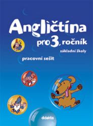 Angličtina pro 3.ročník ZŠ - Pracovní sešit Angličtina pro 3.ročník ZŠ - Pracovní sešit