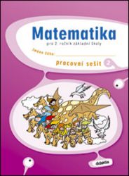 Matematika pro 2.ročník ZŠ - Pracovní sešit 2 Matematika pro 2.ročník ZŠ - Pracovní sešit 2