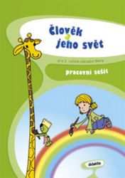 Člověk a jeho svět pro 2.ročník ZŠ - Pracovní sešit Člověk a jeho svět pro 2.ročník ZŠ - Pracovní sešit