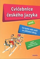 Cvičebnice českého jazyka aneb Co byste měli znát ze základní školy Cvičebnice českého jazyka aneb Co byste měli znát ze základní školy
