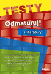 Odmaturuj! z literatury TESTY Odmaturuj! z literatury TESTY